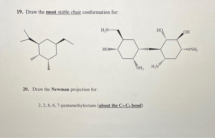 19 Draw The Most Stable Chair Conformation For H2n Ho Oh Ho Inh 11111 Nh2 H N 20 Draw The Newman Projection For 2 1