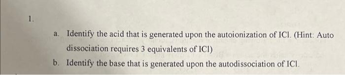 1 A Identify The Acid That Is Generated Upon The Autoionization Of Ici Hint Auto Dissociation Requires 3 Equivalent 1