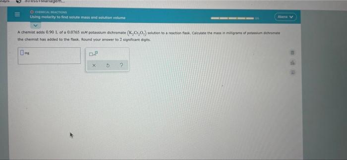 Sumugom Ill Chimical Reactions Using Meaty To Find Out Mass And Solinio Volume A Chemist Adds 0 90 L Of A 0 0765 Mm Pot 1
