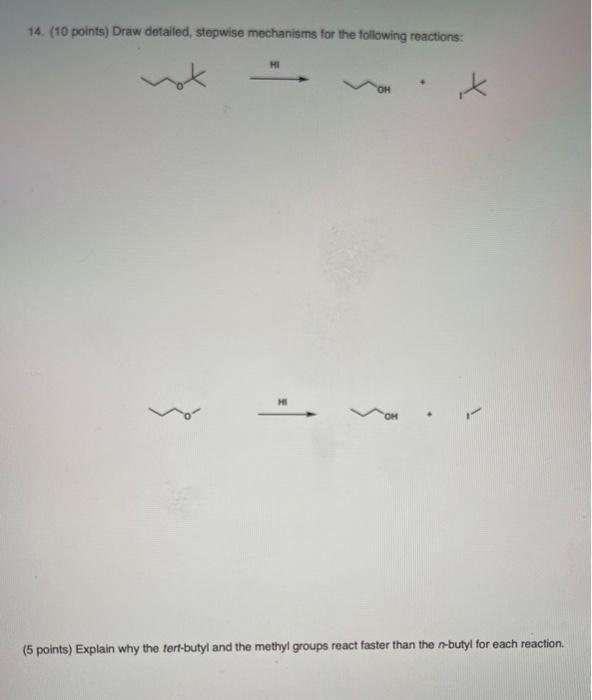 14 10 Points Draw Detailed Stepwise Mechanisms For The Following Reactions Hi Om Hi T N 5 Points Explain Why T 1