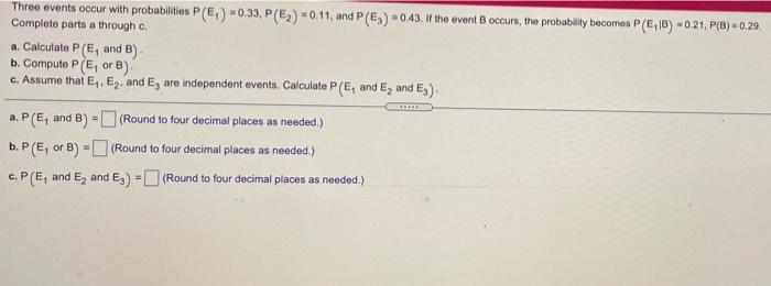Three Events Occur With Probabilities P E 0 33 P 2 011 And P Ex 043 If The Event Occurs The Probability Bec 1