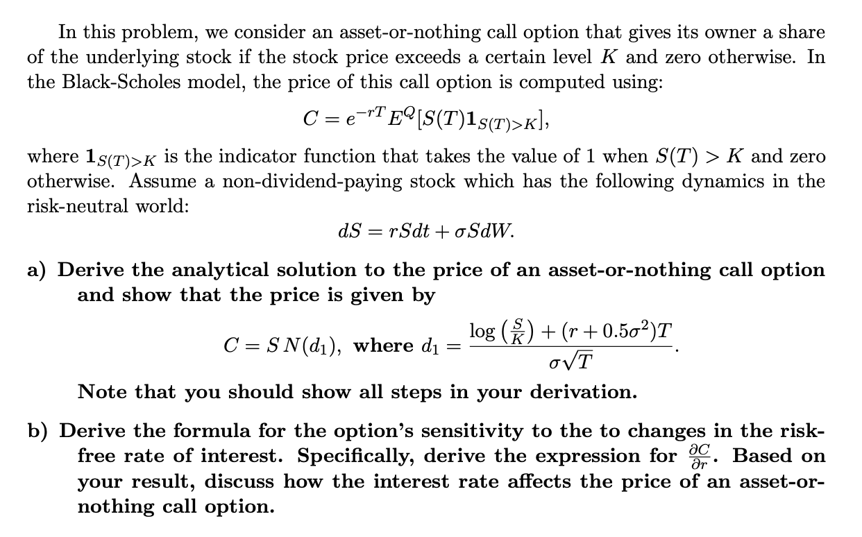 In This Problem We Consider An Asset Or Nothing Call Option That Gives Its Owner A Share Of The Underlying Stock If The 1