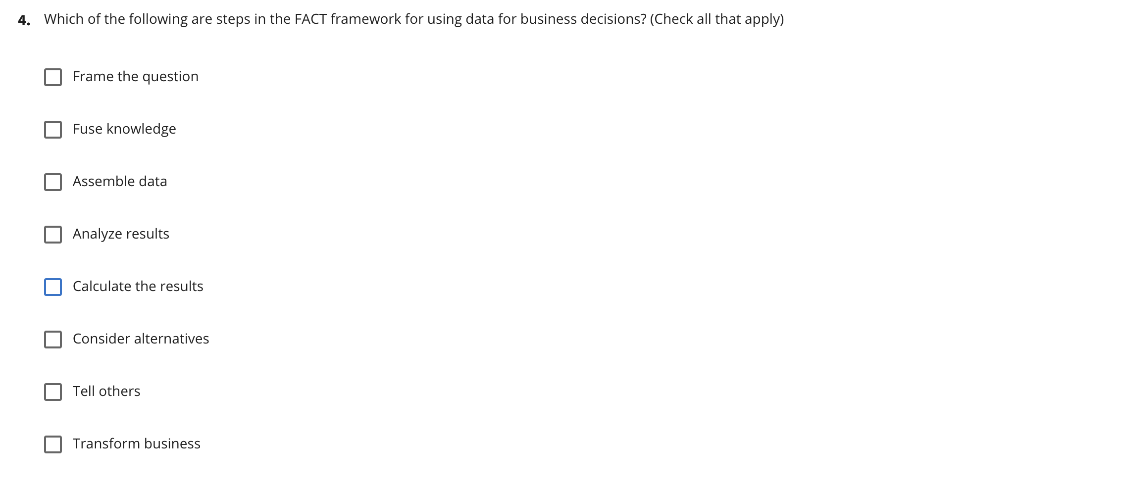 4 Which Of The Following Are Steps In The Fact Framework For Using Data For Business Decisions Check All That Apply 1