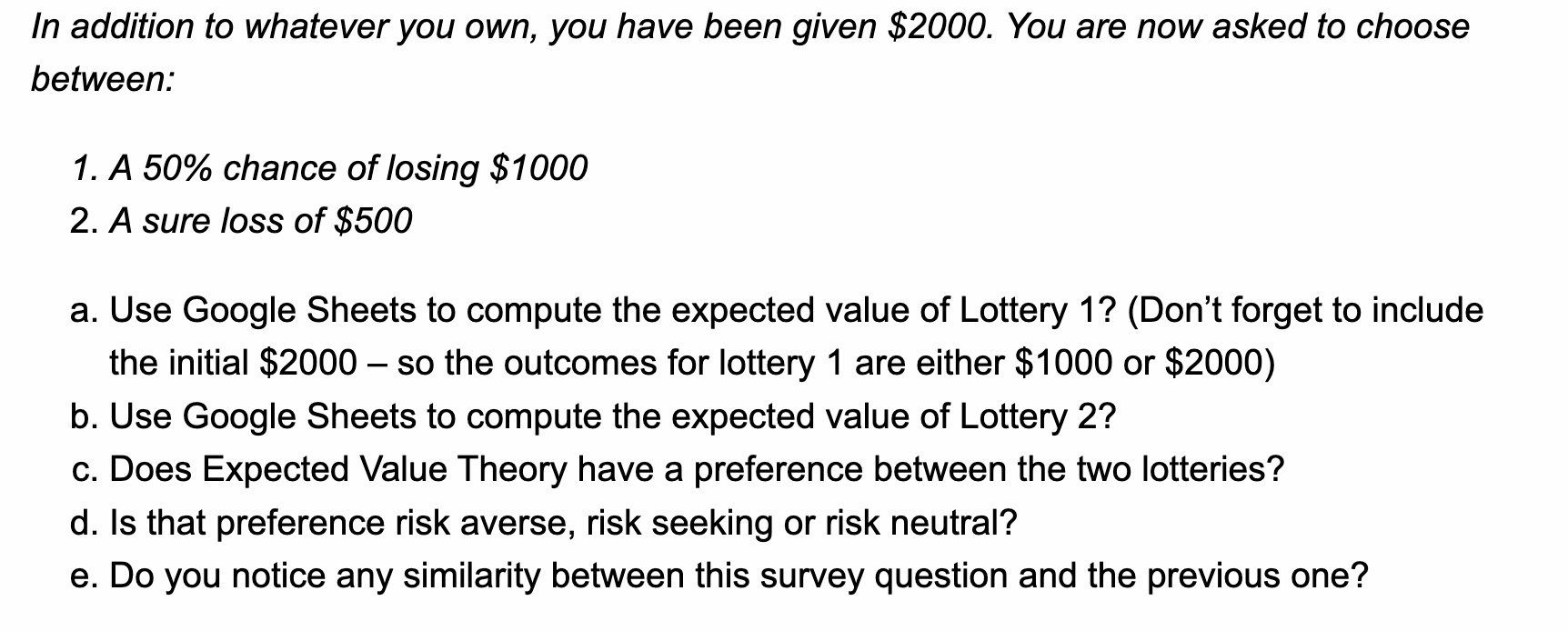 In Addition To Whatever You Own You Have Been Given 2000 You Are Now Asked To Choose Between 1 A 50 Chance Of Losi 1