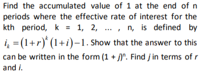 Find The Accumulated Value Of 1 At The End Of N Periods Where The Effective Rate Of Interest For The Kth Period K 1 1
