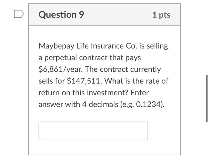 Question 9 1 Pts Maybepay Life Insurance Co Is Selling A Perpetual Contract That Pays 6 861 Year The Contract Current 1