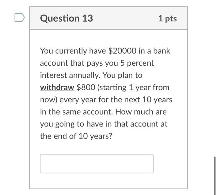 Question 11 1 Pts You Are Excited To Buy Your First House Based On Your Credit History The Bank Is Willing To Lend You 3
