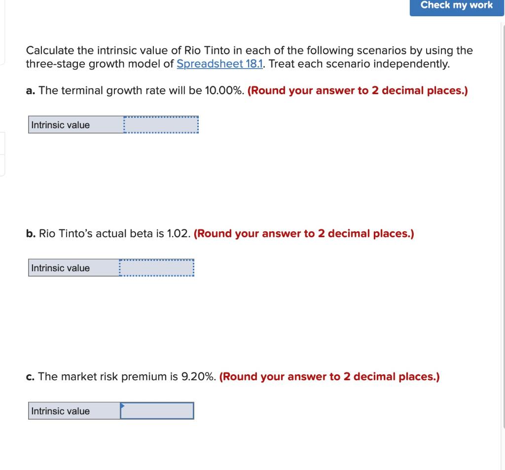 Check My Work Calculate The Intrinsic Value Of Rio Tinto In Each Of The Following Scenarios By Using The Three Stage Gro 1