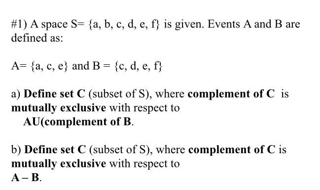 1 A Space S A B C D E F Is Given Events A And B Are Defined As A A C E And B C D E F A Define S 1