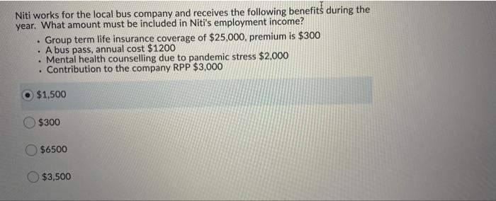 Niti Works For The Local Bus Company And Receives The Following Benefits During The Year What Amount Must Be Included 1