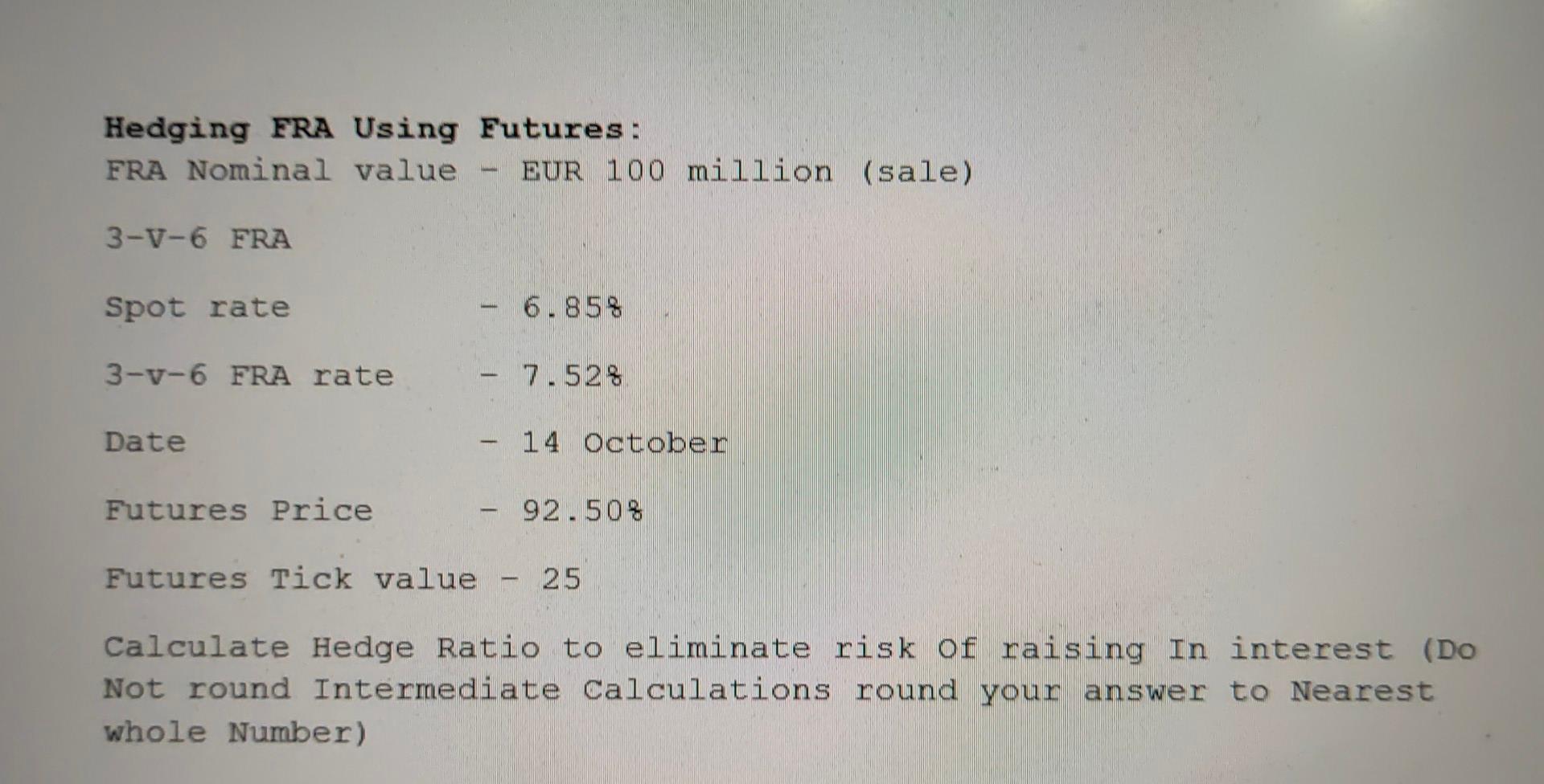 Hedging Fra Using Futures Fra Nominal Value Eur 100 Million Sale 3 V 6 Fra Spot Rate 6 85 3 V 6 Fra Rate 7 52 Da 1