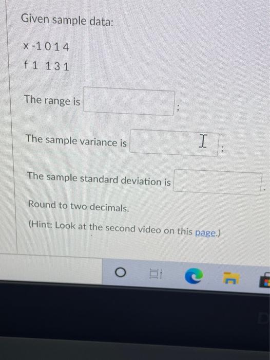 Given Sample Data X 1014 F1 131 The Range Is The Sample Variance Is I The Sample Standard Deviation Is Round To Two Dec 1