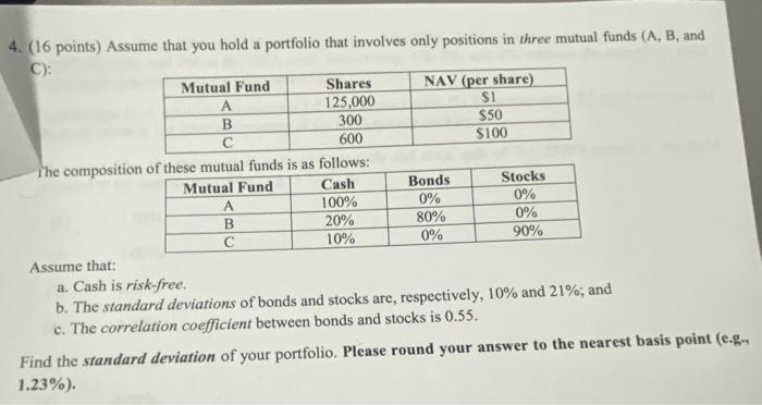 B Bonds Stocks 4 16 Points Assume That You Hold A Portfolio That Involves Only Positions In Three Mutual Funds A B 1