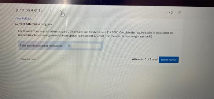 Question 4 Of 15 2 E View Policies Current Attempt In Progress For Biswell Company Vanable Costs Are 20 Of Sales A 1