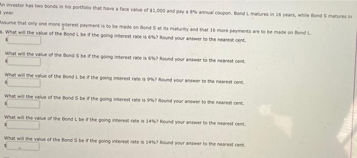 An Investor Has Two Bonds In His Portfolio That Have A Face Value Of 1 000 And Pay A 8 Annual Coupon Bond L Matures I 1