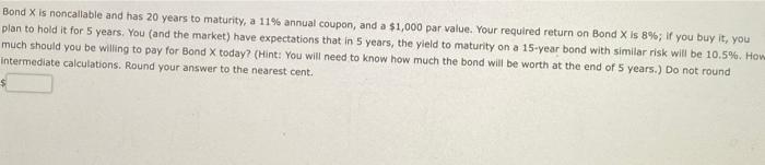 Bond X Is Noncaltable And Has 20 Years To Maturity A 11 Annual Coupon And A 1 000 Par Value Your Required Return On 1