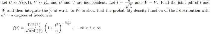Let U N 0 1 V Xn And U And V Are Independent Let T And W V Find The Joint Pdf Of T And W And Then Integrate 1