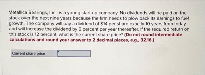 Metallica Bearings Inc Is A Young Start Up Company No Dividends Will Be Paid On The Stock Over The Next Nine Years B 1