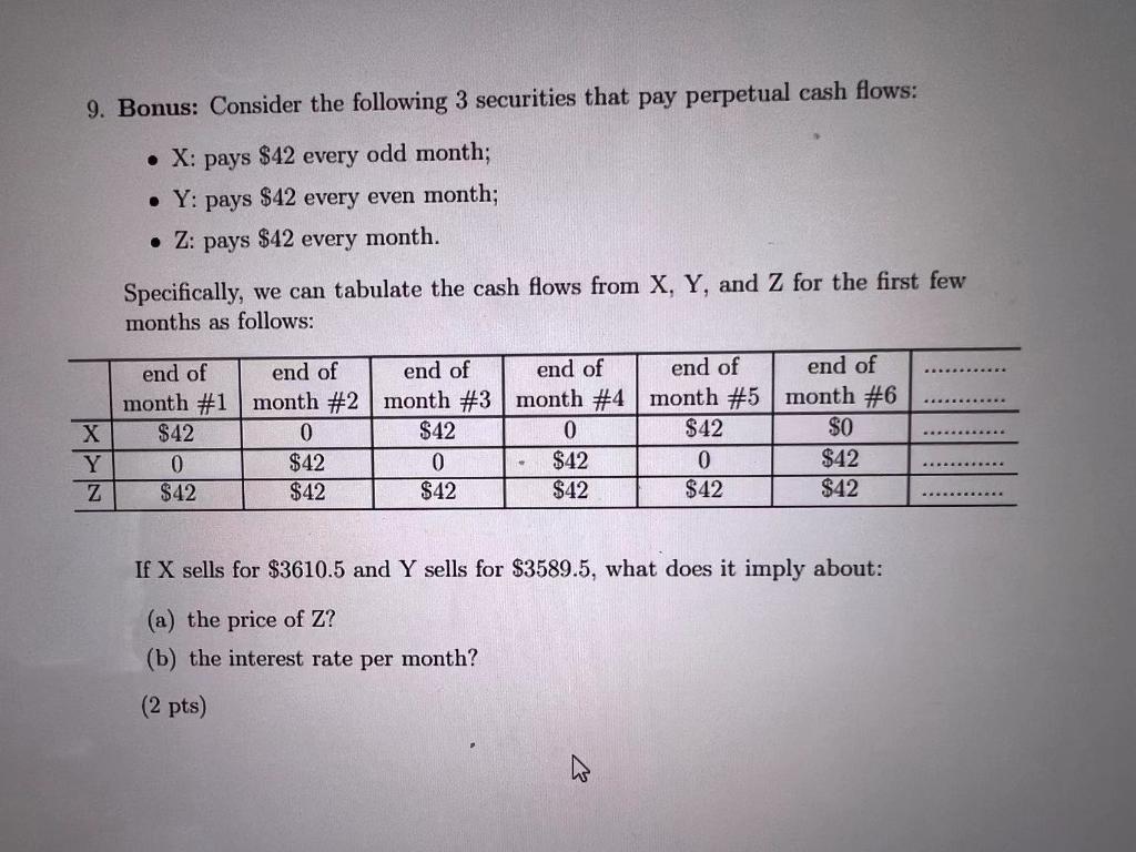 9 Bonus Consider The Following 3 Securities That Pay Perpetual Cash Flows X Pays 42 Every Odd Month Y Pays 4 1