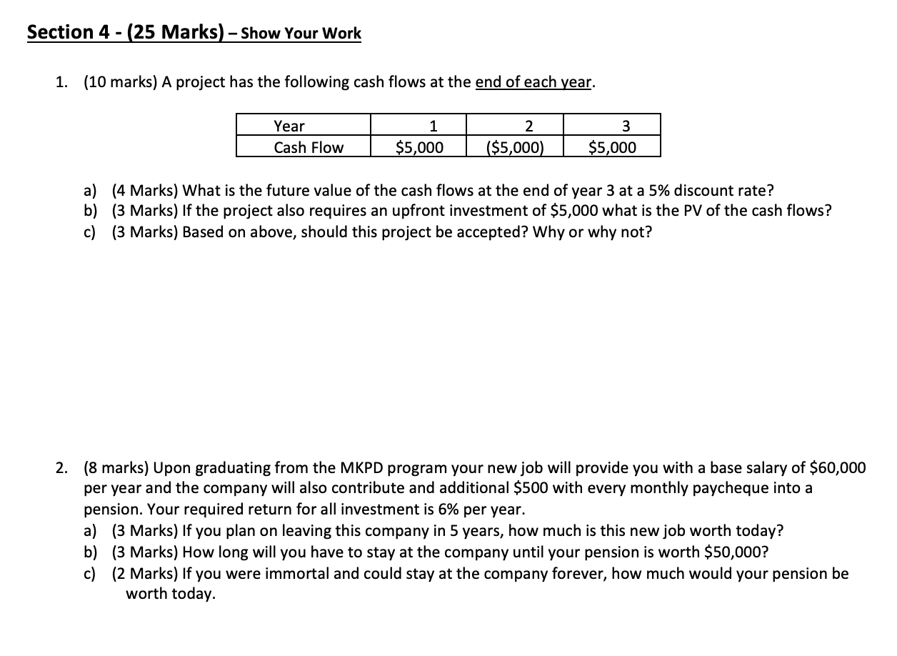Section 4 25 Marks Show Your Work 1 10 Marks A Project Has The Following Cash Flows At The End Of Each Year Ye 1