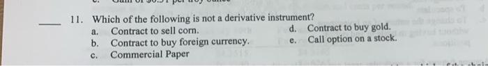 A 11 Which Of The Following Is Not A Derivative Instrument Contract To Sell Corn D Contract To Buy Gold B Contrac 1