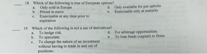 18 Which Of The Following Is True Of European Options A Only Sold In Europe D Only Available For Put Options B Pric 1