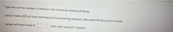 Type The Correct Answer In The Box Use Numerals Instead Of Words Jacqui Makes 35 An Hour Working As An Accounting Ass 1