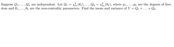 Suppose Q1 Qx Are Independent Let Qi X 0 Qxxx Ox Where Pi Pk Are The Degrees Of Free Dom And 0 1