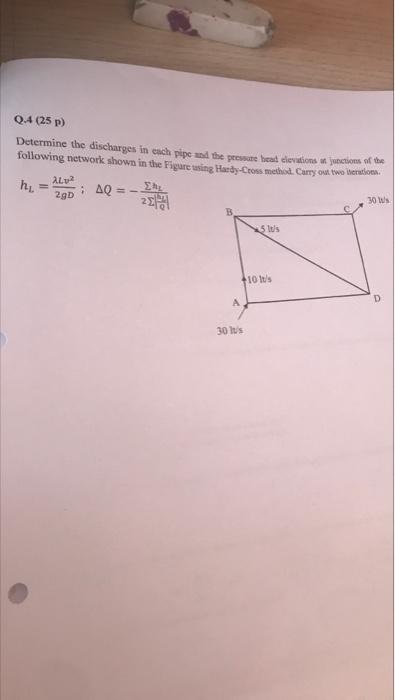 Q 4 25 Determine The Discharges In Each Pipe And The Pecusute Head Deviations At Junctions Of The Following Network Sh 1