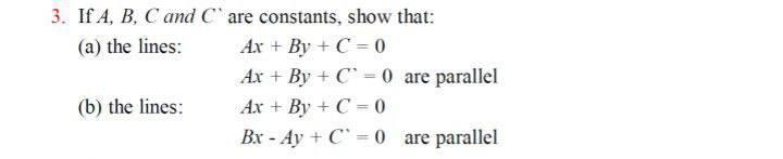3 If A B C And C Are Constants Show That A The Lines Ax By C 0 Ax By C 0 Are Parallel B The Lines 1