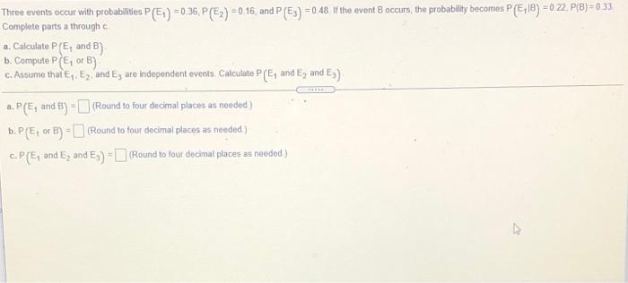 0 22 P B 0 33 Three Events Occur With Probabilities 6 0 36 P E 0 16 And P Es 0 48 If The Event Occur 1