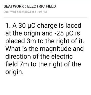 Seatwork Electric Field Due Wed Feb 9 2022 At 11 59 Pm 1 A 30 Pc Charge Is Laced At The Origin And 25 Pc Is Placed 3m 1