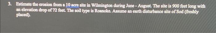3 Estimate The Erosion From A 10 Acre Site In Wilmington During June August The Site Is 900 Feet Long With An Elevat 1