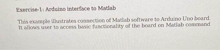 Exercise 1 Arduino Interface To Matlab This Example Illustrates Connection Of Matlab Software To Arduino Uno Board It 1