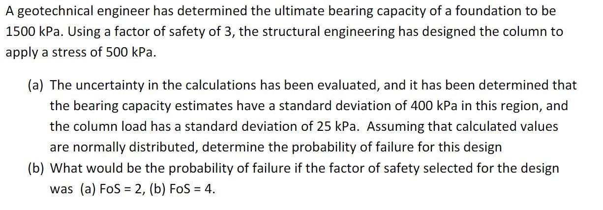 A Geotechnical Engineer Has Determined The Ultimate Bearing Capacity Of A Foundation To Be 1500 Kpa Using A Factor Of S 1