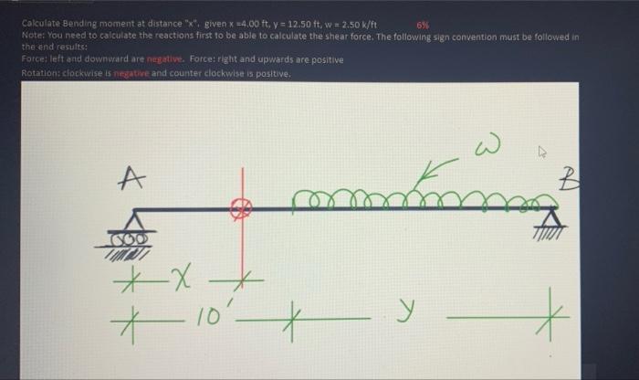 6 Calculate Bending Moment At Distance X Given X 4 00 Ft Y 12 50 Ft W 2 50k Ft Note You Need To Calculate Th 1