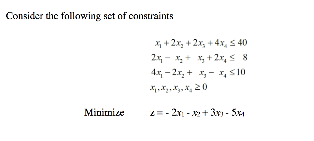 Consider The Following Set Of Constraints X 2x2 2xz 4x4 40 2x X2 X3 2x 8 4x 2x2 X3 Xa S10 X X2 1