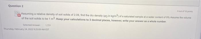 Question 2 Out Of 10 Ex Assuming A Relative Density Of Soil Solids Of 2 09 Find The Dry Density Po In Kg M3 Of A Satu 1