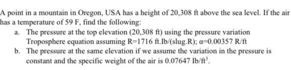 A Point In A Mountain In Oregon Usa Has A Height Of 20 308 Ft Above The Sea Level If The Air Has A Temperature Of 59 F 1