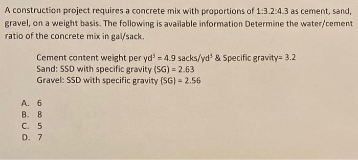 A Construction Project Requires A Concrete Mix With Proportions Of 1 3 2 4 3 As Cement Sand Gravel On A Weight Basis 1