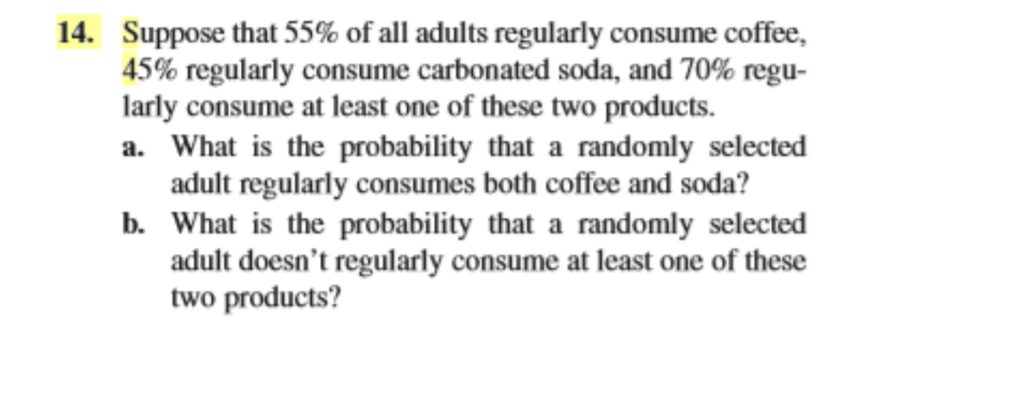 14 Suppose That 55 Of All Adults Regularly Consume Coffee 45 Regularly Consume Carbonated Soda And 70 Regu Larly 1