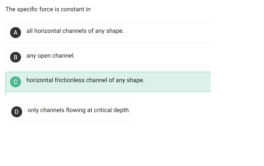 The Specific Force Is Constant In A All Horizontal Channels Of Any Shape B Any Open Channel C Horizontal Frictionless 1