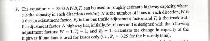 5 The Equation C 2300 Nwbt Can Be Used To Roughly Estimate Highway Capacity Where C Is The Capacity In Each Directio 1