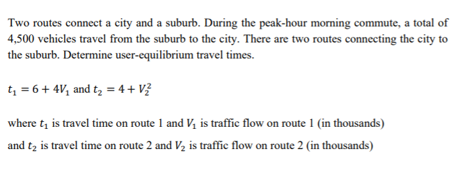 Two Routes Connect A City And A Suburb During The Peak Hour Morning Commute A Total Of 4 500 Vehicles Travel From The 1