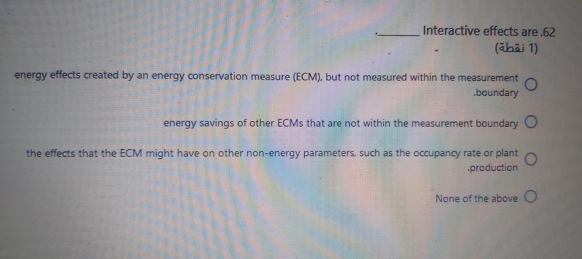 Interactive Effects Are 62 Abai 1 Energy Effects Created By An Energy Conservation Measure Ecm But Not Measured Wit 1