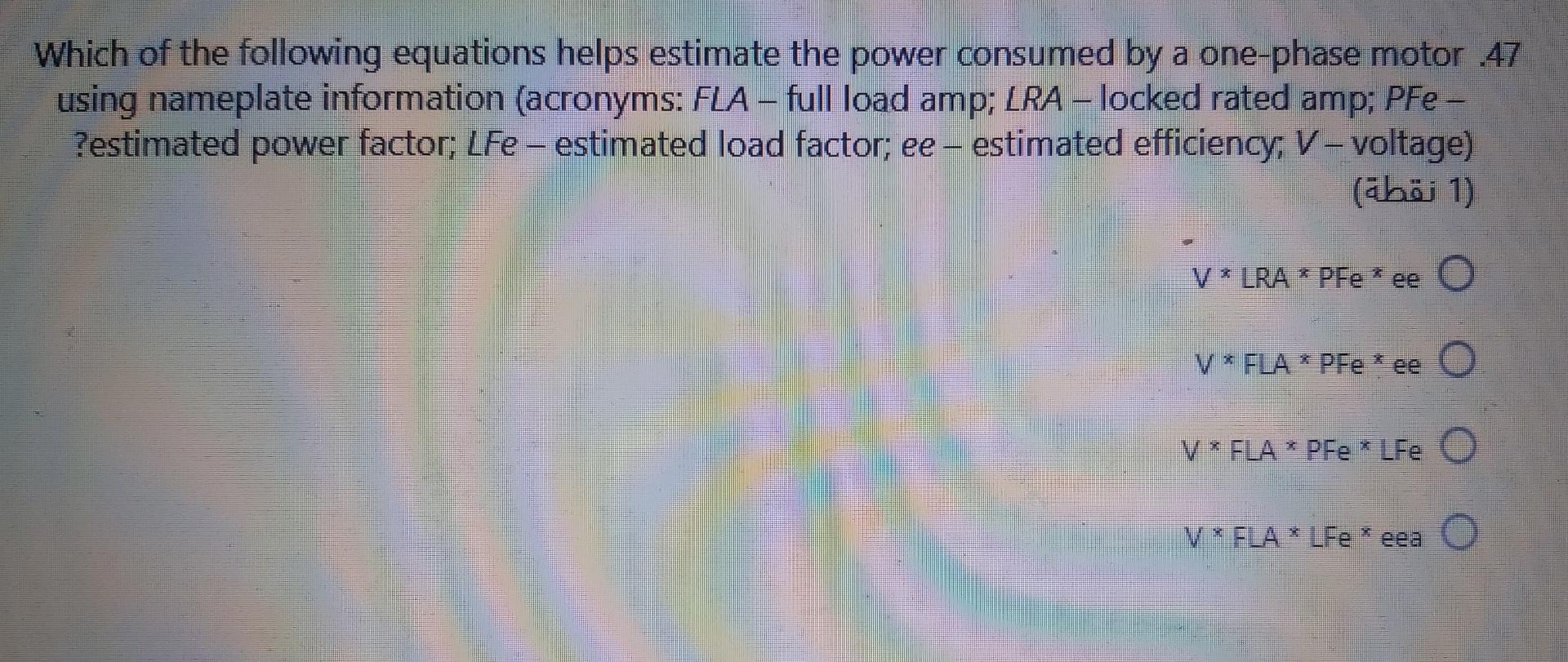 Which Of The Following Equations Helps Estimate The Power Consumed By A One Phase Motor 47 Using Nameplate Information 1