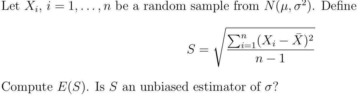 Let Xi I 1 N Be A Random Sample From N U 0 Define S 2 X X 1 N Compute E S Is S An Unbiased Estimator 1