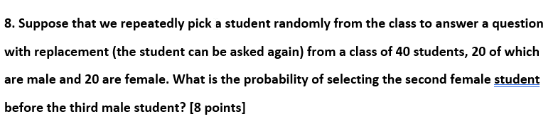 8 Suppose That We Repeatedly Pick A Student Randomly From The Class To Answer A Question With Replacement The Student 1