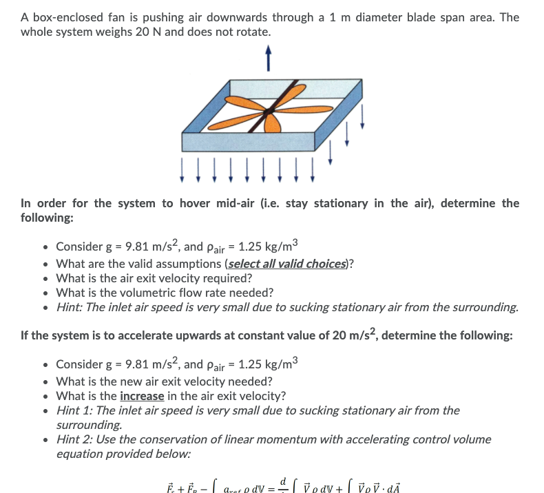 A Box Enclosed Fan Is Pushing Air Downwards Through A 1 M Diameter Blade Span Area The Whole System Weighs 20 N And Doe 1