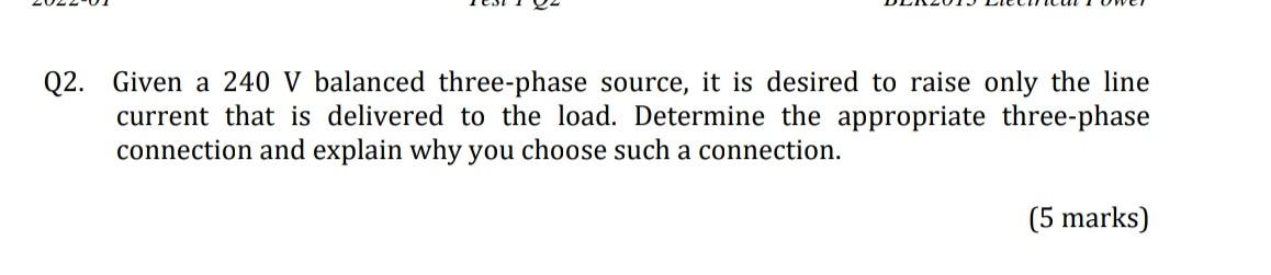 Q2 Given A 240 V Balanced Three Phase Source It Is Desired To Raise Only The Line Current That Is Delivered To The Loa 1